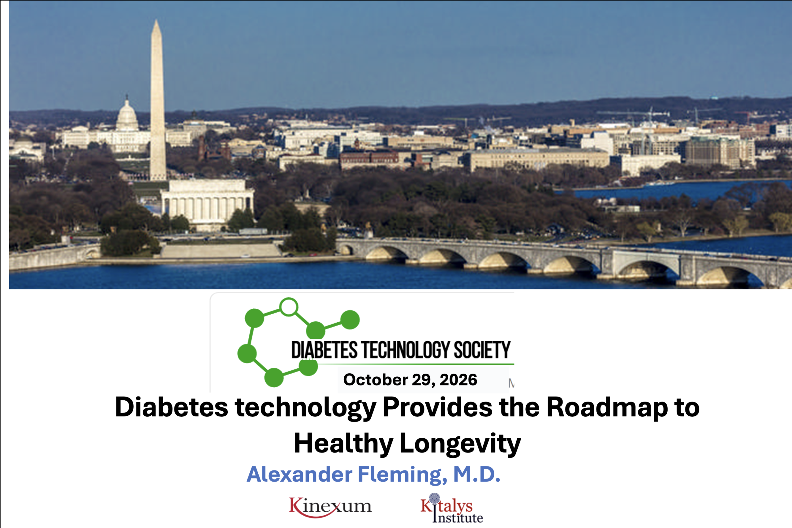 Diabetes technology provides the roadmap to healthy longevity. Presented by Alexander Fleming, MD at the Diabetes Technology Meeting on October 29, 2026.